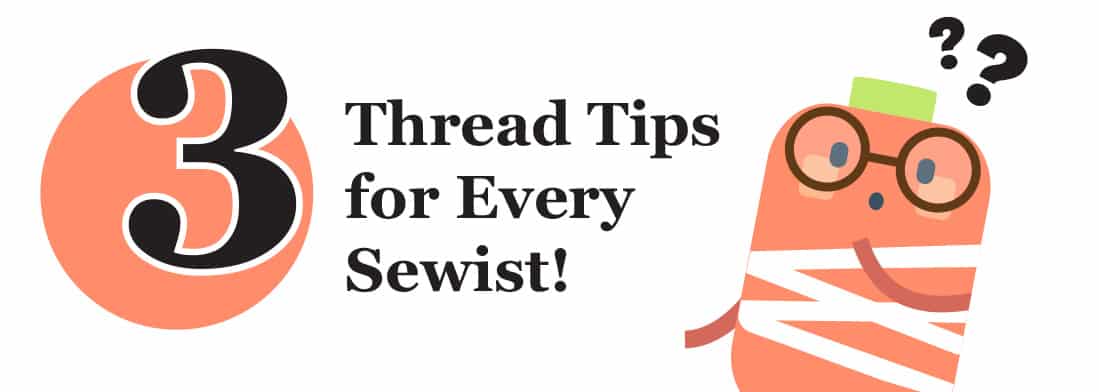 3 thread tips for every sewist.